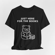 Load image into Gallery viewer, Just Here For The Books — Library Bear Tee