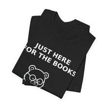 Load image into Gallery viewer, Just Here For The Books — Library Bear Tee